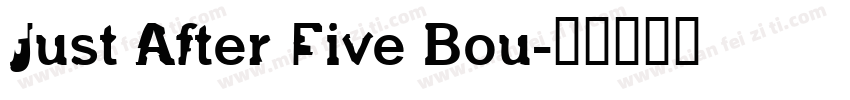 Just After Five Bou字体转换